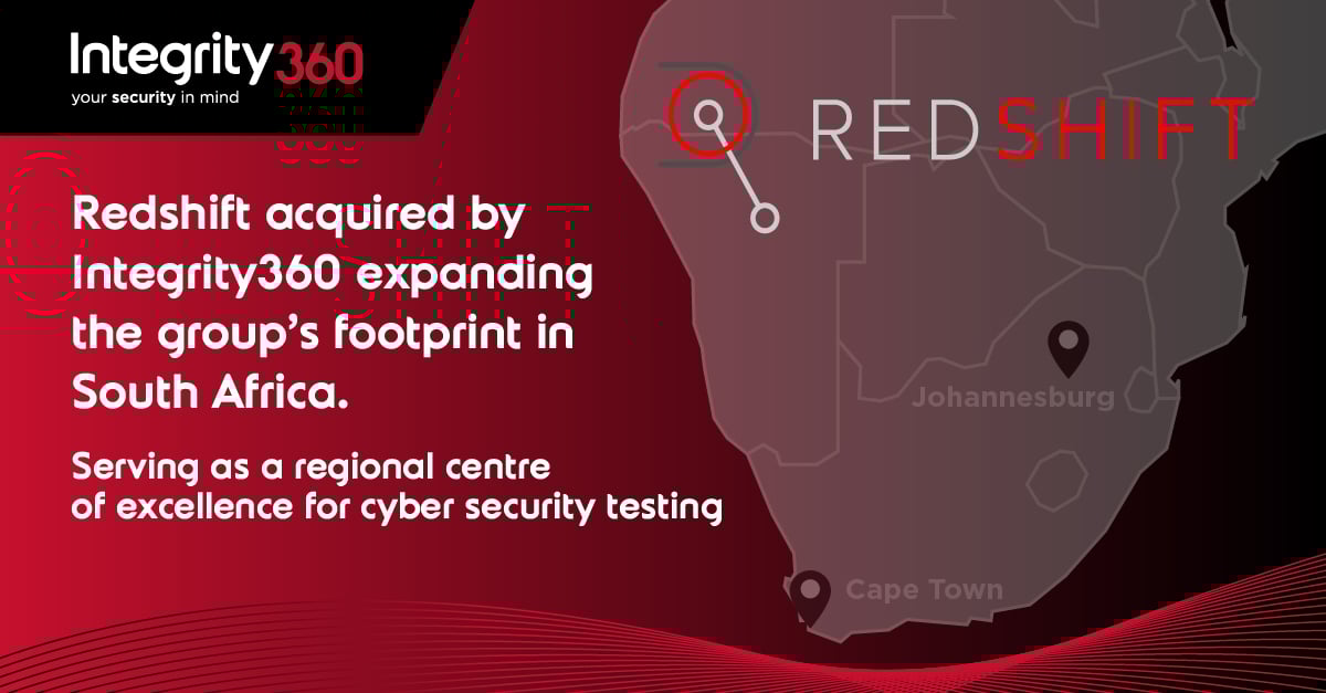 Leading cyber security services  business Redshift  acquired by Integrity360 expanding the group’s footprint in South Africa